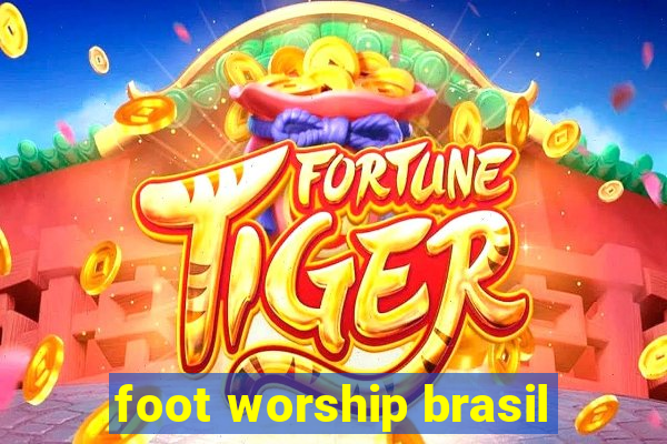 foot worship brasil